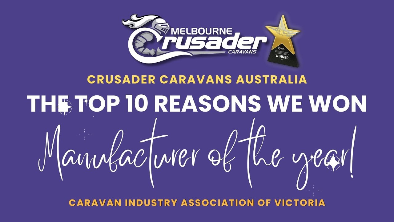 Top 10 Reasons Crusader Caravans Won Manufacturer of the Year for 2024